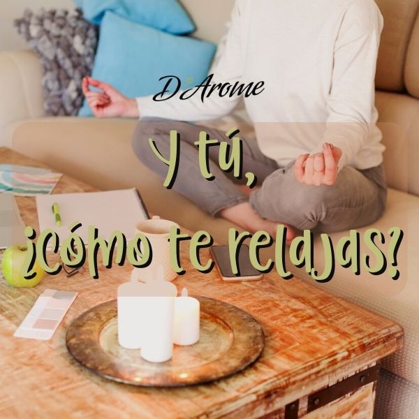 Cómo relajarse con aromas de Darome. Crea un ambiente relajado con velas y aromas